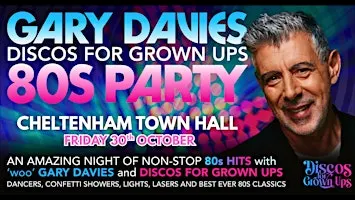 CHELTENHAM - GARY DAVIES 80s Party with Discos for Grown ups