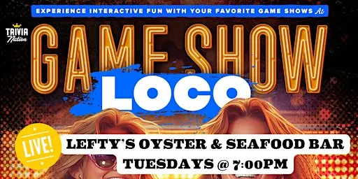 Live Game Show Loco at Lefty's Oyster and Seafood Bar - $100 in prizes!