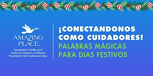 ¡Conectandonos como Cuidadores! - Palabras Magicas Para Dias Festivos 12/4