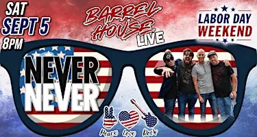 Never Never at Barrel House Live! Labor Day Madness!