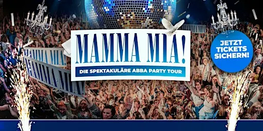 HANAU - MAMMA MIA PARTY – ABBA TOUR / KONZERT - FAST AUSVERKAUFT