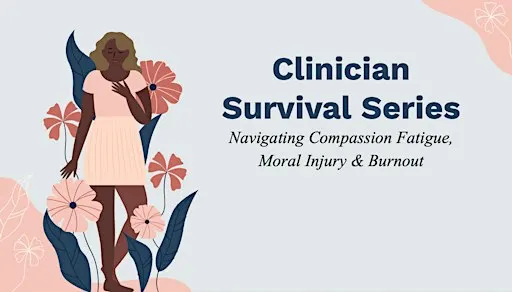 Rest + Restore: Provider Compassion Fatigue, Moral Injury & Burnout (4 CEs)