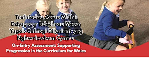 On-Entry Assessment: Supporting Progression in the Curriculum for Wales