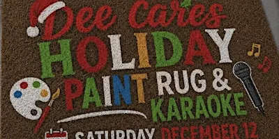 Dee Cares Holiday Rug Karaoke & Paint Party