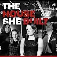 The House She Built – Nerve Theatre Original Play