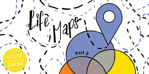 What’s Your Shine? Life Maps