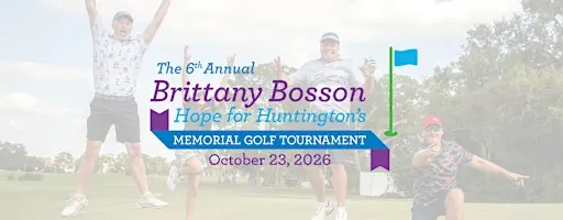 6th Annual Brittany Bosson Hope for Huntington’s Memorial Golf Tournament
