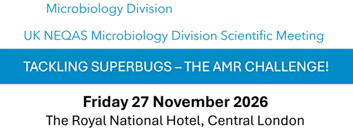 UK NEQAS Microbiology Division Event Tacking Superbugs - The AMR Challenge!