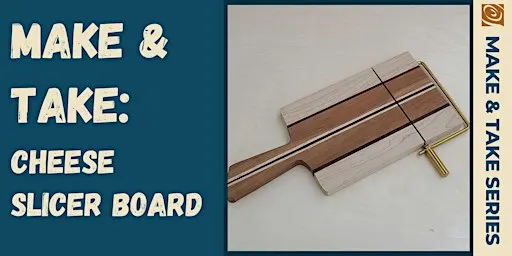 MAKE & TAKE: Cheese Slicer Board