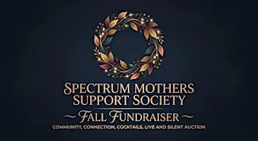 Spectrum Mothers Support Society Fall Fundraiser