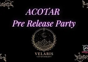 ACOTAR Pre Release Party