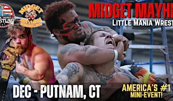 Putnam CT - Midget Mayhem / Little Mania Mini Wrestling! (Ages 21+)