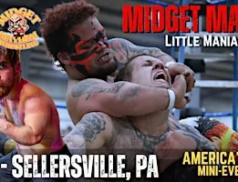 Sellersville PA - Midget Mayhem / Little Mania Mini Wrestling! (Ages 12+)