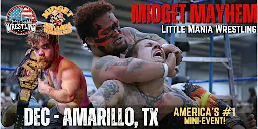 Amarillo TX - Midget Mayhem / Little Mania Mini Wrestling! (Ages 18+)