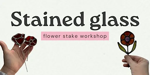 Stained Glass Flower Plant Stakes Workshop