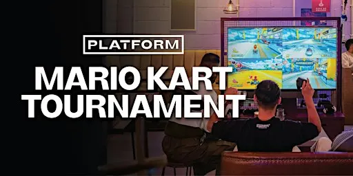 Mario Kart Tournament @ Platform