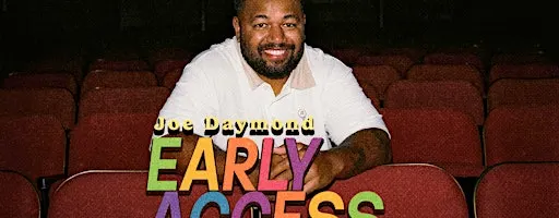 JOE DAYMOND EARLY ACCESS - 16 SEPTEMBER