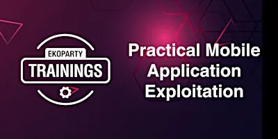 EKOPARTY TRAININGS: PRACTICAL MOBILE APPLICATION EXPLOITATION