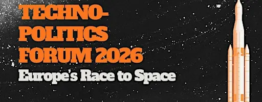 Techno-Politics Forum 2026 I Europe's Race to Space