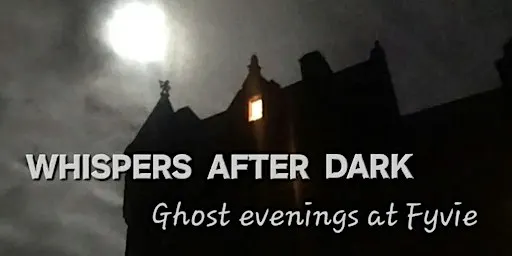 TOUR: Whispers After Dark - Ghost Evenings at Fyvie Castle