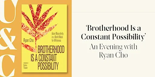 ‘Brotherhood Is a Constant Possibility’: An Evening with Ryan Cho