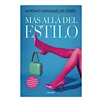 Presentación del libro | Más allá del estilo, Antonio González de Cosío