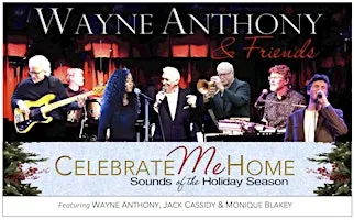 Wayne Anthony Presents CELEBRATE ME HOME - A Holiday Tapestry
