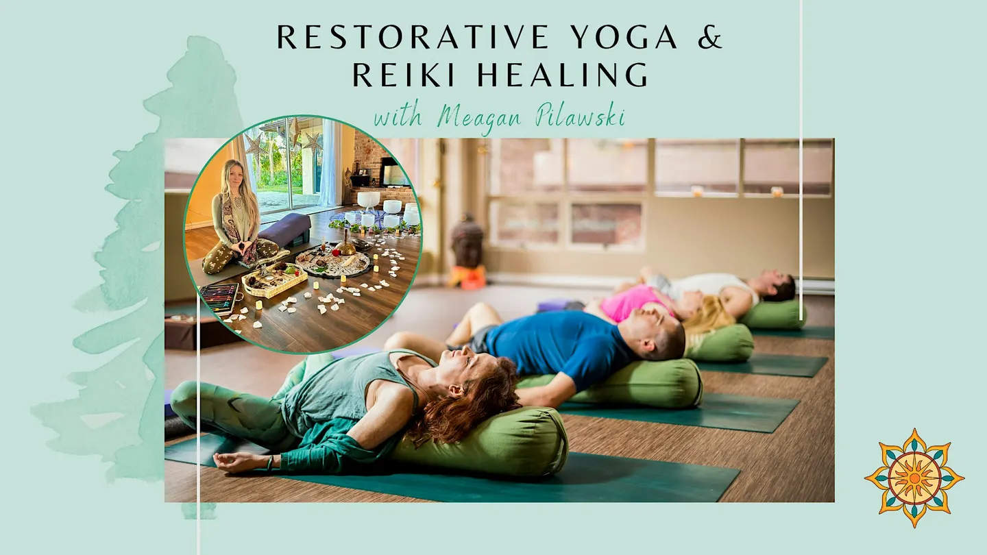 Restorative Yoga & Reiki Healing with Meagan Pilawiski