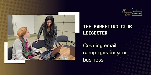 The Marketing Club Leicester: Creating email campaigns for your business