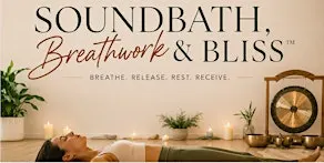 Sound Bath, Breathwork & Bliss™