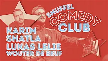 Karim Shatla, Lukas Lelie & Wouter De Beuf ★ Snuffel Comedy Club