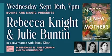 Offsite: Rebecca Knight & Julie Buntin: Notes to New Mothers w/ Jenny Slate