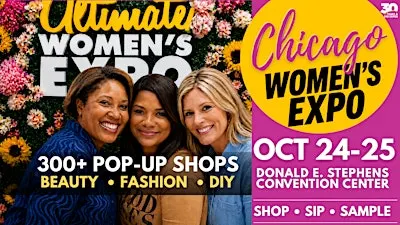 Chicago Women's Expo | 300+ Shops • Beauty • Fashion • Celebs • DIY
