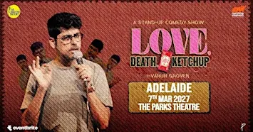 Love, Death & Ketch-up by Varun Grover Live in Adelaide