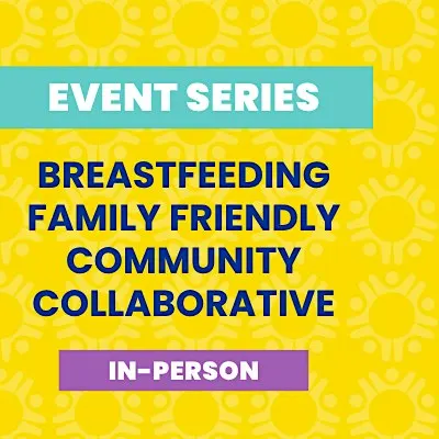 Breastfeeding Family Friendly Community Collaborative — In Person