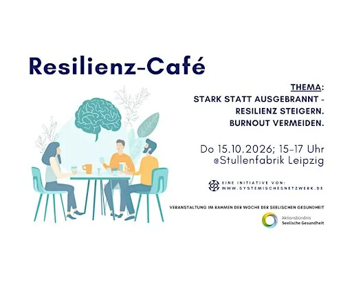Resilienz-Café Leipzig: Resilienz steigern. Burnout vermeiden.