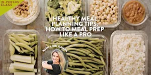 Healthy Meal Planning Tips: How to Meal Prep Like a Pro