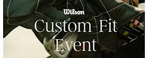 Wilson Custom Fitting Event