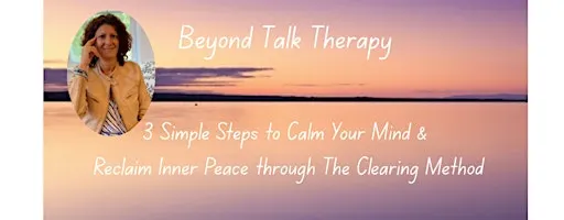 Beyond Talk Therapy: 3 Simple Steps to Calm Your Mind & Reclaim Inner Peace