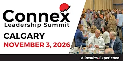 Connex Calgary 2026 | Leadership Conference for CEOs & Executive Teams