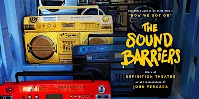 Art Exhibit: The Sound Barriers Vol. 4 @ Definition Theatre