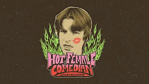 Lukas McCrary: HotFemaleComedian Tour