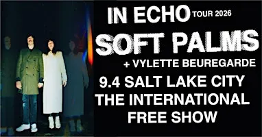 Soft Palms w/ Vylette Beuregarde @ The International - SLC, UT 9.4.26