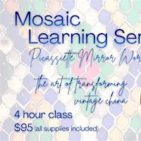 Mosaic Learning Series: Picassiette Mirror Workshop