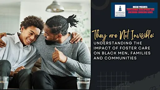 The Impact of Foster Care on Black Men, Families and Communities