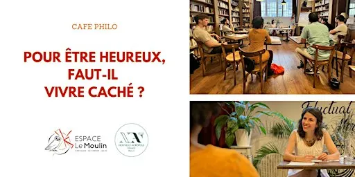 Café philo : Pour être heureux, faut-il vivre caché ?