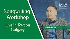 Songwriting Workshop: Extraordinary Songs from Ordinary Life - Von Bieker