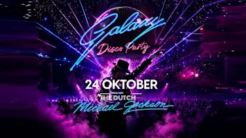 Galaxy Disco Party - Special Guest: The Dutch Michael Jackson (24-10-'26)
