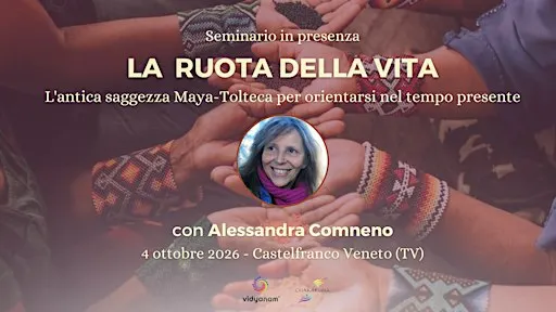 La Ruota della Vita | Seminario in presenza con Alessandra Comneno