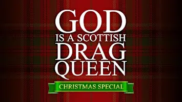 God Is A Scottish Drag Queen Christmas Special